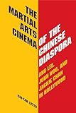 The Martial Arts Cinema of the Chinese Diaspora: Ang Lee, John Woo, and Jackie Chan in Hollywood