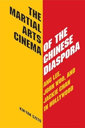 The Martial Arts Cinema of Chinese Diaspora: Ang Lee, John Woo and Jackie Chan in Hollywood book cover