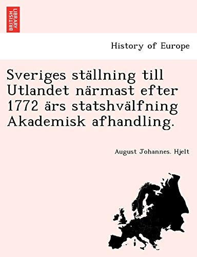 Sveriges Sta Llning Till Utlandet Na Rmast Efter 1772 a RS Statshva Lfning Akademisk Afhandling. (English and Swedish Edition)