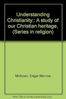Hardcover Understanding Christianity;: A study of our Christian heritage, (Series in religion) Book