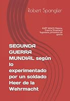 SEGUNDA GUERRA MUNDIAL según lo experimentado por un soldado Heer de la Wehrmacht: KURT NOACK Polonia, Francia, Dinamarca Yugoslavia, prisionero de guerra null Book Cover
