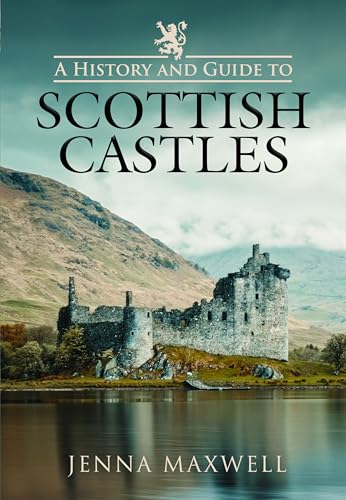 A History And Guide To Scottish Castles