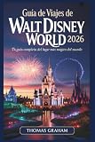 Guía de Viajes de Walt Disney World 2026: Guía para principiantes de Magic Kingdom, EPCOT, Hollywood Studios, Animal Kingdom y Disney Springs — con ... imprescindibles para 2026 (Spanish Edition)