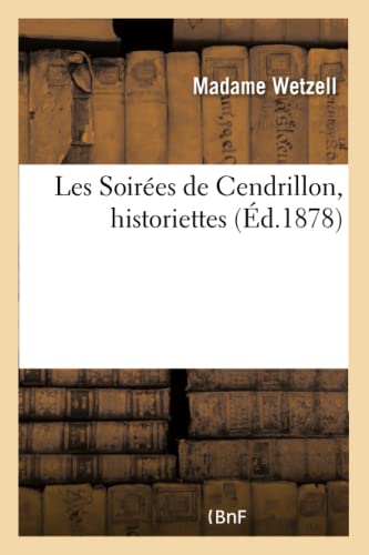 Les Soirées de Cendrillon, Historiettes (Litterature) (French Edition)
