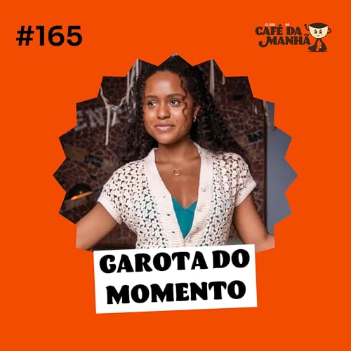 『#165 A Garota do Momento e o charme das novelas das seis』のカバーアート
