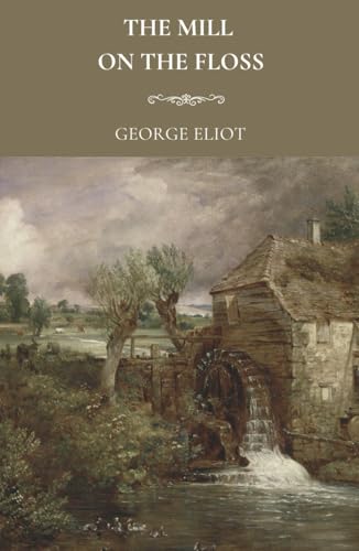 The Mill on the Floss: An 1860 English Literary Classic