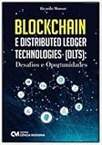 BLOCKCHAIN E DISTRIBUTED LEDGER TECHNOLOGIES (DLTS) - DESAFIOS E OPORTUNIDADES