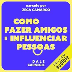 Como fazer amigos e influenciar pessoas Audiolivro Por Dale Carnegie capa