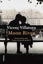 Moon River: Una novel·la sobre l'amor i la por de perdre'l (Clàssica)
