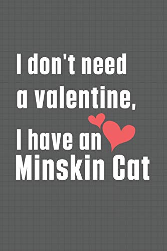 I don't need a valentine, I have a Minskin Cat: For Minskin Cat Fans