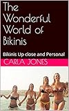 The Wonderful World of Bikinis: Bikinis Up close and Personal (Bikini Series Book 1) (English Edition)