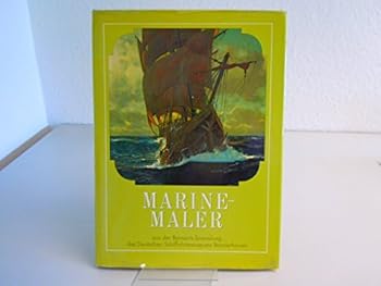 Paperback Marinemaler: Aus der Bernartz-Sammlung des Deutschen Schiffahrtsmuseums Bremerhaven Book