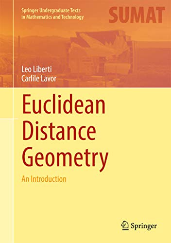 Euclidean Distance Geometry: An Introduction (Springer Undergraduate Texts in Mathematics and Technology)