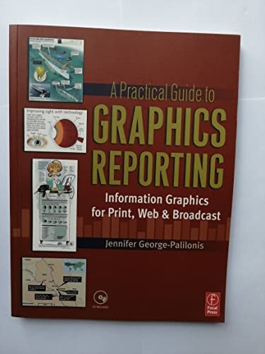 A Practical Guide to Graphics Reporting: Information Graphics for Print, Web & Broadcast