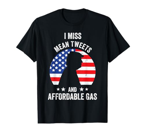 Extraño Tweets Mean y fanáticos divertidos de Trump de Gas asequibles Camiseta