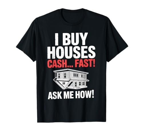 I Buy Houses Flipping Real Estate Agent House Flipper T-Shirt
