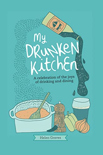 My Drunken Kitchen: A Celebration Of The Joys Of Drinking And Dining