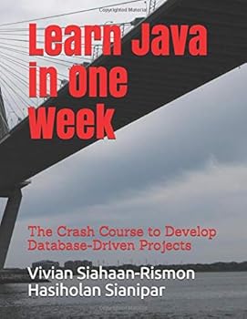 Learn Java in One Week: : The Crash Course to Develop Database-Driven Projects