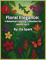 Floral Elegance: A Botanical Coloring Collection for Adults Vol 2. B0F62PHC7F Book Cover