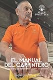 El Manual del Carpintero: Conoce el lenguaje de la madera y m&Atilde;&shy;dela con precisi&Atilde;&sup3;n (Spanish Edition)