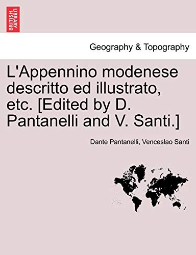 L'Appennino Modenese Descritto Ed Illustrato, Etc. [Edited by D. Pantanelli and V. Santi.]