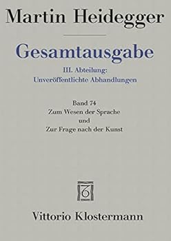 Martin Heidegger, Gesamtausgabe. III. Abteilung: Unveroffentlichte Abhandlungen Vortrage - Gedachtes. Zum Wesen Der Sprache Und Zur Frage Nach Der Kunst