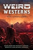 Weird Westerns: Race, Gender, Genre (Postwestern Horizons)