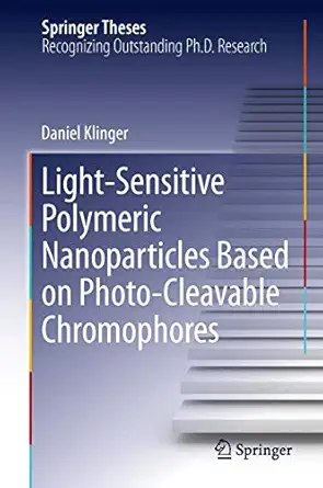Light-Sensitive Polymeric Nanoparticles Based on Photo-Cleavable Chromophores Softcover reprint of the original 1st ed. 2013 Edition-Wow! eBook