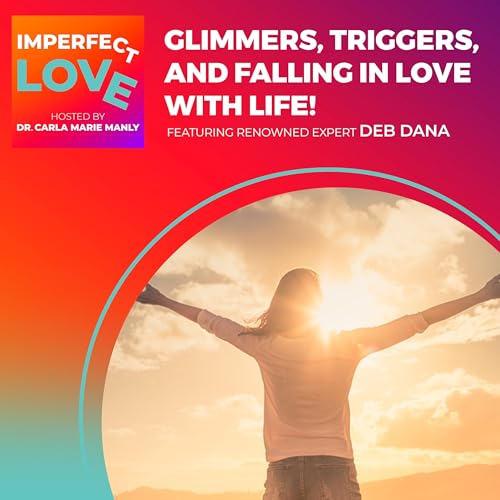 Glimmers, Triggers, and Falling in Love with Life! Featuring Renowned Expert Deb Dana Podcast Por  arte de portada