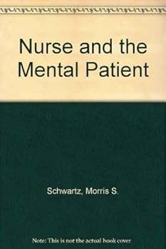 Paperback The Nurse and the Mental Patient: A Study in Interpersonal Relations Book