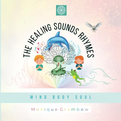 The Healing Sounds Rhymes: MIND BODY SOUL