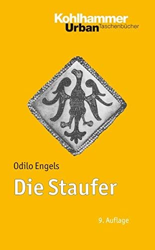 Die Staufer: Mit Literaturnachträgen von Gerhard Lubich (Urban-Taschenbücher 154) (German Edition)