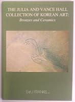 The Julia and Vance Hall Collection of Korean Art Bronzes and Ceramics B0025V2XM0 Book Cover