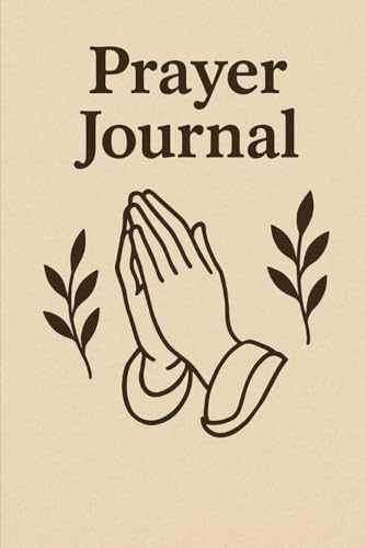 A Reflective Prayer Journal to Document Prayers, Gratitude, and Divine Guidance, 6" x 9", 160 Pages