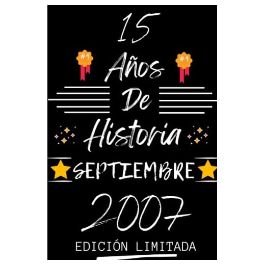 CUADERNO, 15 AÑOS DE HISTORIA SEPTIEMBRE 2007 EDICIÓN LIMITADA: Regalo de 15 cumpleaños para mujeres y hombres, ideas de 15 cumpleaños... un ... regalo de 15 cumpleaños para él/ella.
