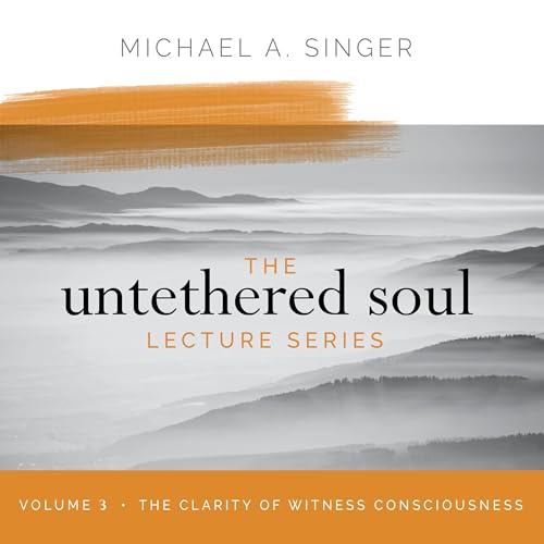 Couverture de The Untethered Soul Lecture Series: Volume 3