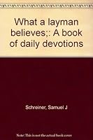 What a layman believes;: A book of daily devotions B0006BQCLY Book Cover