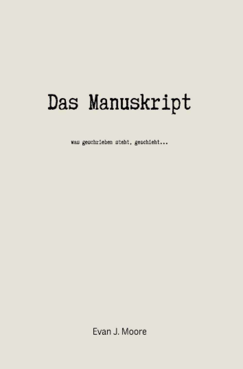 Das Manuskript: was geschrieben steht, geschieht