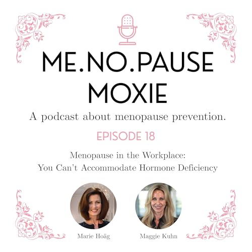 Episode 18: Menopause in the Workplace: You Can&rsquo;t Accommodate Hormone Deficiency