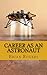 Career As An Astronaut: What They Do, How to Become One, and What the Future Holds!