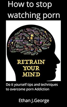 Amazon.com: how to stop watching porn: techniques and tips to overcome