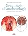 Ortodonzia E Parodontologia. Trattamenti Combinati E Sinergie Cliniche - 3