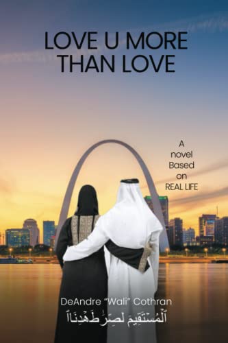 LOVE U MORE THAN LOVE: A Novel Based on REAL LIFE