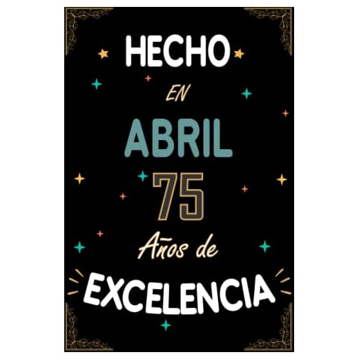 CUADERNO, HECHO EN ABRIL 1948 75 AÑOS DE EXCELENCIA: Regalo de 75 cumpleaños para mujeres y hombres, ideas de 75 cumpleaños... un cumpleaños... ... regalo de 75 cumpleaños para él/ella.
