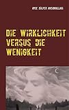 Die Wirklichkeit versus die Wenigkeit: Deine Art zu "Sein" - Ayse Zülfer Avciogullari 