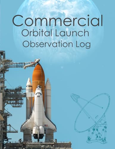 Commercial Orbital Launch Observation Log: Advanced Spaceflight Tracker and Telemetry Record for Aerospace Enthusiasts