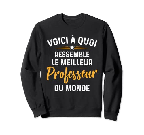 Meilleur Professeur du monde Super Cadeau Fête des pères Sudadera