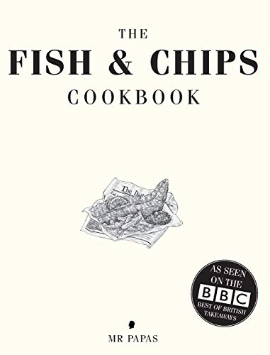 The Fish And Chip Cookbook: The Cookbook From Britain'S Best Fish And Chip Shop