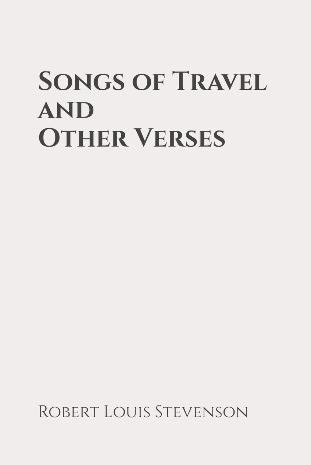 Songs of Travel, and Other Verses: Classic Edition Republished by North Publishers