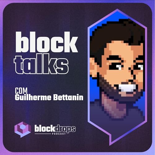BlockTalks com Guilherme Bettanin